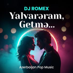 Yalvarıram, Getmə...