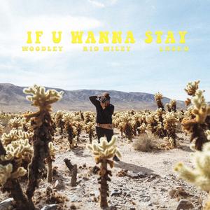 IF U WANNA STAY