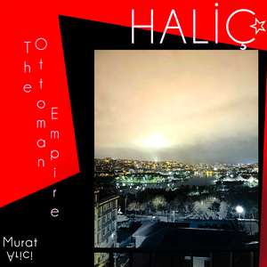 HALİÇ: The Ottoman Empire