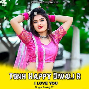 Tonh Happy Diwali R I Love You