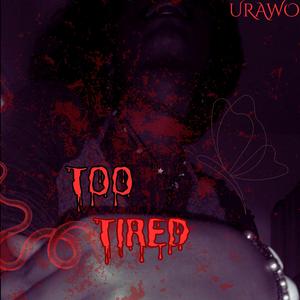 Too Tired