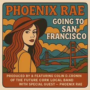 Going To San Francisco (Phoenix Rae & Special appearance by Colin D. Cronin) (Radio Edit)