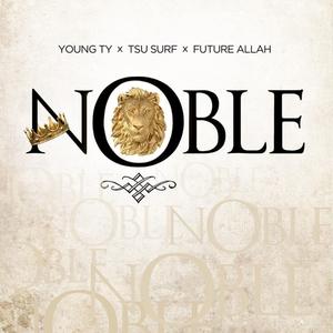 Noble (feat. Tsu Surf & Young Ty)