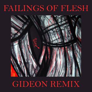 Failings Of Flesh (Gideon Remix)
