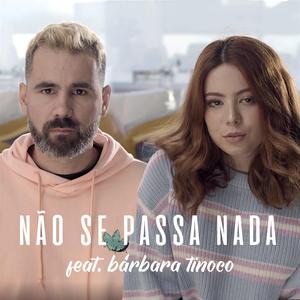 Não Se Passa Nada (feat. Bárbara Tinoco)