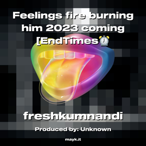 Feelings fire burning him 2023 coming