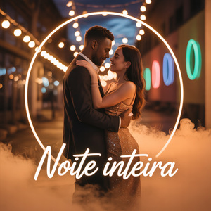 NOITE INTEIRA