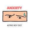 Astro Boy Dez - Anxiety