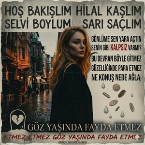 Göz yaşında fayda etmez