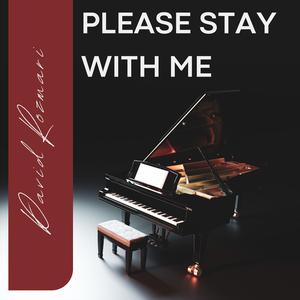 Please Stay with Me