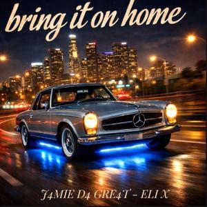 Bring It On Home (feat. Eli x)