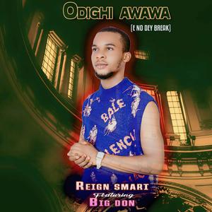 Odighi awawa (E no dey break)