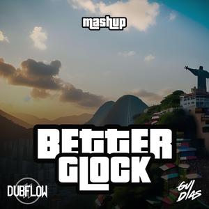 Better Glock (feat. DubFlow)