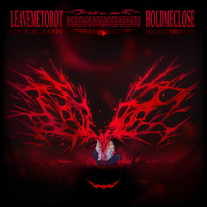 LEAVEMETOROT (HOLDMECLOSE)