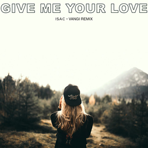 Give Me Your Love (Vangi Remix)