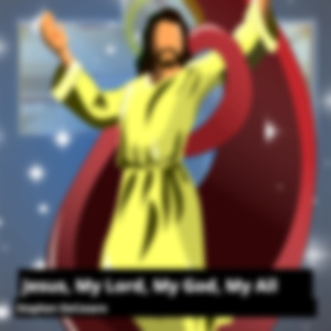 Jesus, My Lord, My God, My All