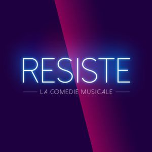 Résiste (Comédie musicale "Résiste")