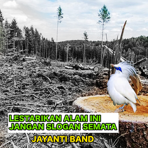 Lestarikan Alam Ini Jangan Slogan Semata