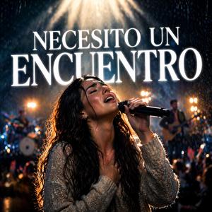 Necesito Un Encuentro