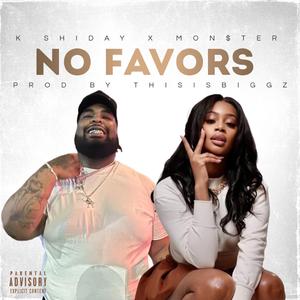 No Favors (feat. K Shiday & Mon$ter)