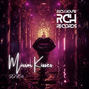 Mirror Kisses (feat. DJ RCH)