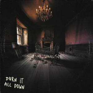BURN IT ALL DOWN