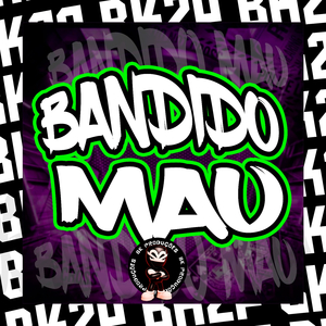 BANDIDO MAU