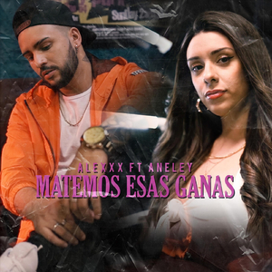 Matemos Esas Ganas (feat. Aneley)