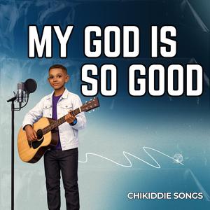 My God is so Good