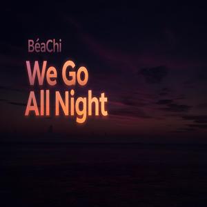 We Go All Night