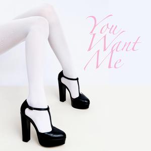 You Want Me