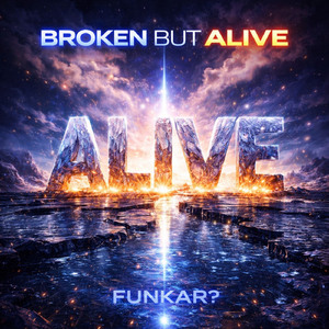 Broken But Alive