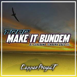 Trap Gler Make It Bundem