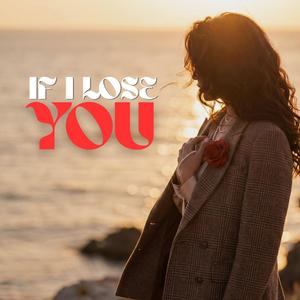If I Lose You
