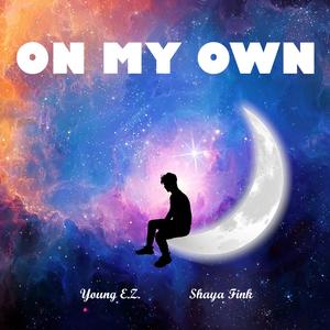 On My Own (feat. Young E.Z.)