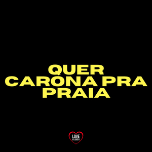 Quer Carona Pra Praia