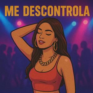 me descontrola