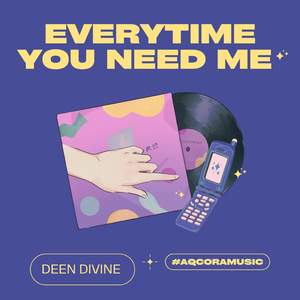 Every time you need me