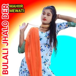 BULALI JHALO DER