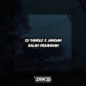 DJ YANGLE X JANGAN SALAH PASANGAN VIRALL TIK TOK