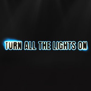 Turn All The Lights On