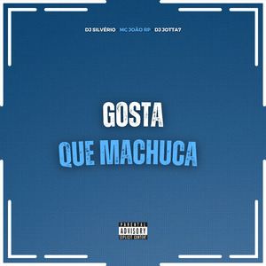 Gosta Que Machuca