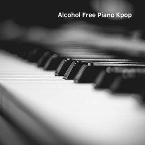 Alcohol Free Piano Kpop (Acoustic)