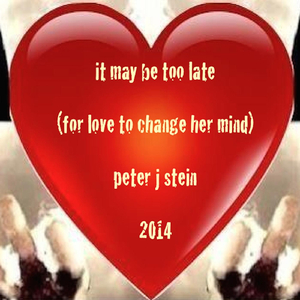 It May Be Too Late (For Love to Change Her Mind)