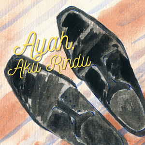 Ayah, Aku Rindu