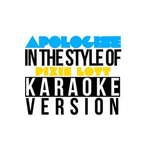 Apologise (In the Style of Pixie Lott) [Karaoke Version]