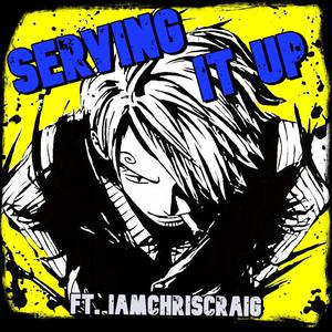 Serving It Up (feat. IAMCHRISCRAIG)