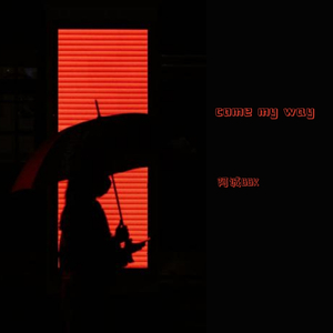 come my way（Prod by. BECU BEATZ）
