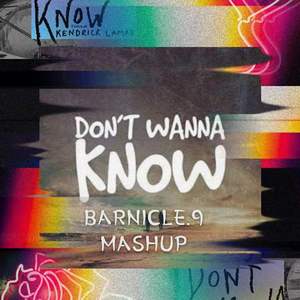 Don't wanna know-BARNICLE9 Mashup