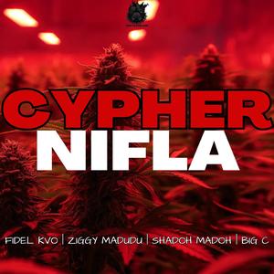 CYPHER NIFLA (feat. SHADOH MADOH, FIDEL KVO, BIG C & ZIGGY MADUDU)